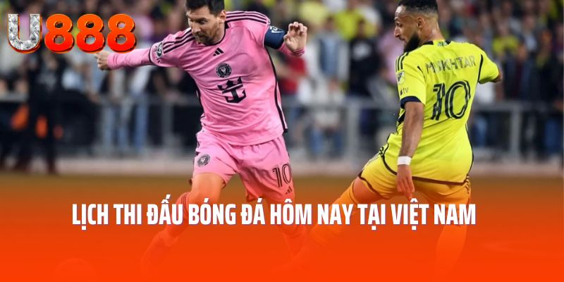 Lich-thi-dau-bong-da-hom-nay-lich-thi-dau