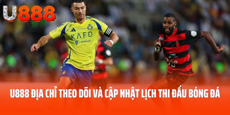 Lich-thi-dau-bong-da-hom-nay-u888-dia-chi