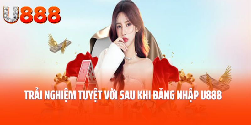 dang-nhap-u888-nhung-trai-nghiem