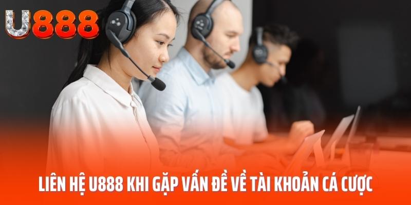 lien-he-u888-khi-gap-van-de-ve-tai-khoan-ca-cuoc