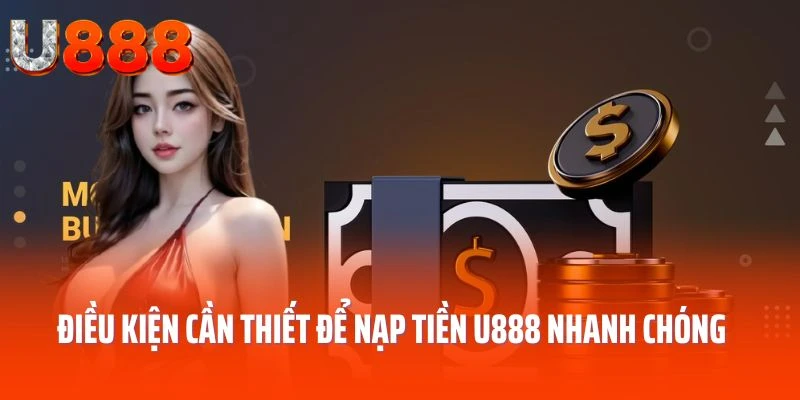 nap-tien-u888-dieu-kien