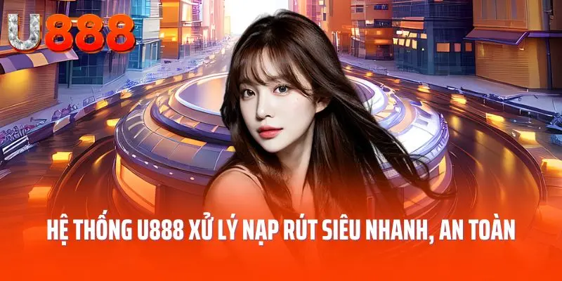 u888-xu-ly-nap-rut-nhanh